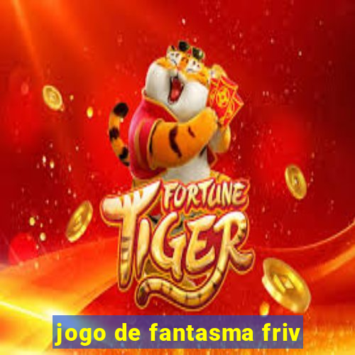 jogo de fantasma friv